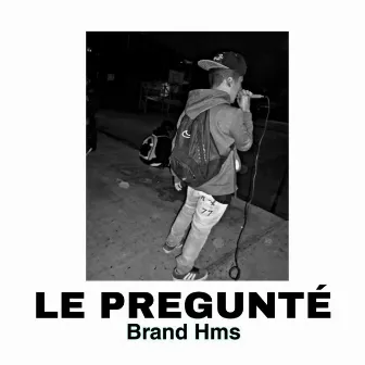 Le Pregunté by Brand hms