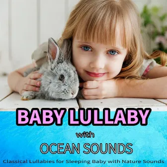 Baby Lullaby with Ocean Sounds: Classical Lullabies for Sleeping Baby with Nature Sounds by Unknown Artist