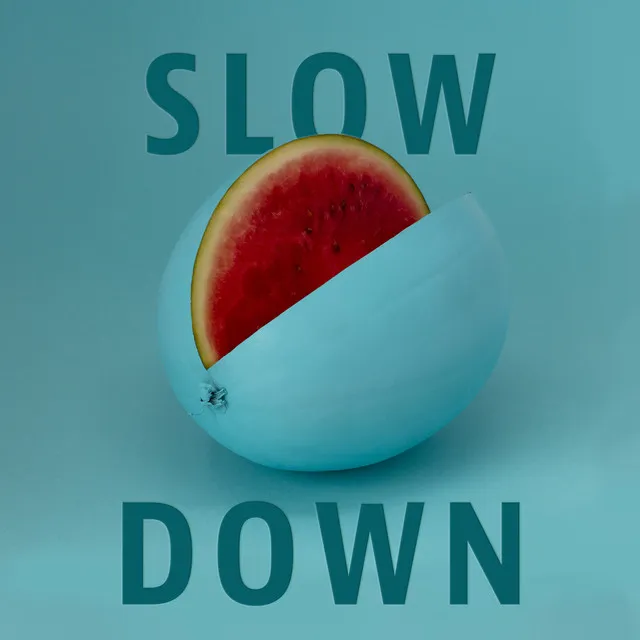 Slow Down