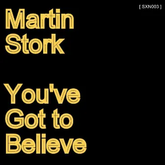 You've Got To Believe by Martin Stork