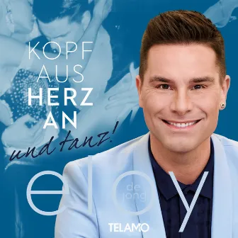 Kopf aus, Herz an ... und tanz! by Eloy de Jong