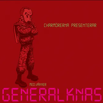 Charmörerna Med Vänner Presenterar General Knas by General Knas