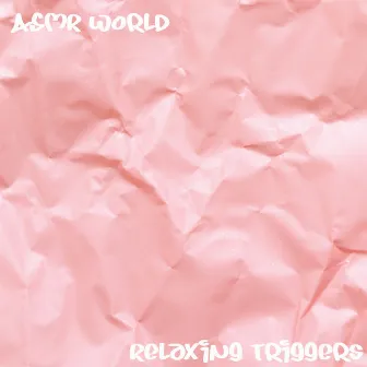 Relaxing Triggers by ASMR World