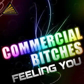 Feeling You ( Club Mixes ) by Commercial Bitches