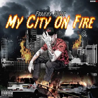 My City On Fire by Franny Willz