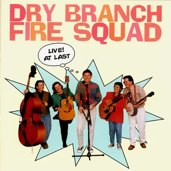 Live! At Last by Dry Branch Fire Squad