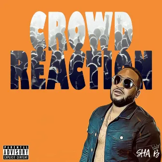 Crowd Reaction by Sha B