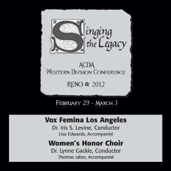 2012 American Choral Directors Association, Western Division (ACDA): Vox Femina Los Angeles & Women’s Honor Choir by Lynne Gackle