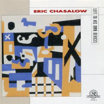 Eric Chasalow: Left to His Own Devices by Eric Chasalow