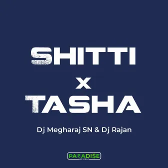 Shitti x Tasha by Dj Rajan