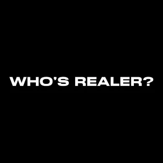 WHO'S REALER? by JungleboyJM