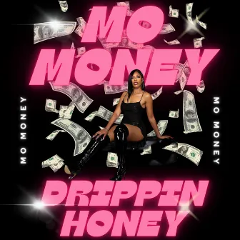 Mo Money by Drippin Honey