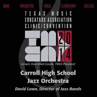 2014 Texas Music Educators Association (TMEA): Carroll High School Jazz Orchestra [Live] by Carroll High School Jazz Orchestra