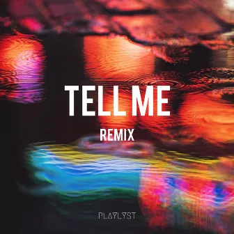 Tell Me (PRPK) [Remix] by Playlyst