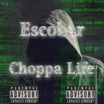 Choppa Life by Escobar