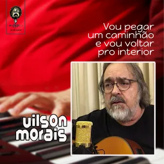 Vou Pegar um Caminhão e Vou Voltar pro Interior by UILSON MORAIS