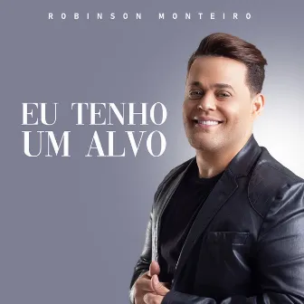 Eu Tenho um Alvo by Robinson Monteiro