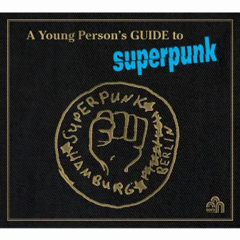 A Young Person's Guide to Superpunk by Superpunk