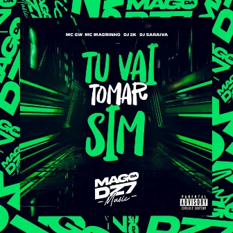 Tu Vai Tomar Sim by DJ 2K