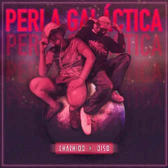 Perla Galáctica by Chaz Tyde