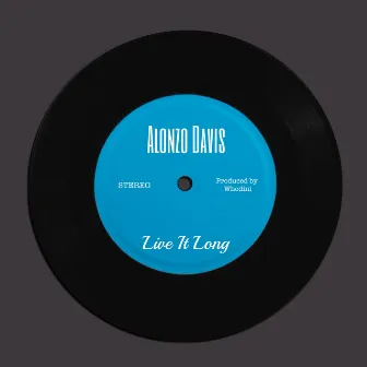 Live It Long by Alonzo Davis