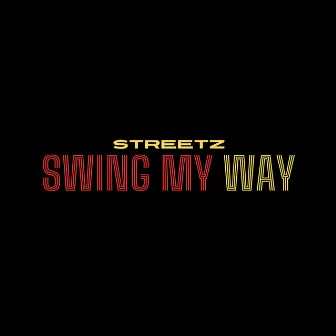 SWING MY WAY by Streetz