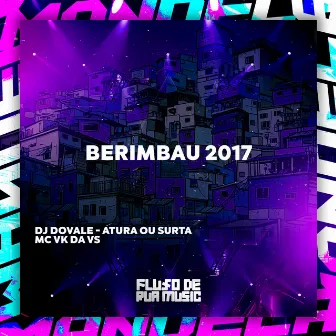 Berimbau 2017 by DJ DOVALE - ATURA OU SURTA