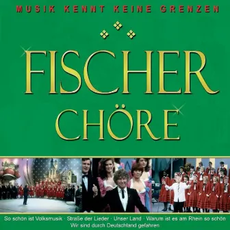 Musik kennt keine Grenzen by Fischer Chöre