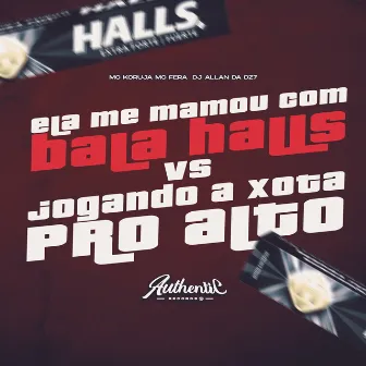 Ela Me Mamou Com Bala Halls Vs Jogando a Xota pro Alto by DJ ALLAN DA DZ7