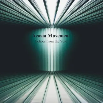 Echoes from the Void by Acasia Movement