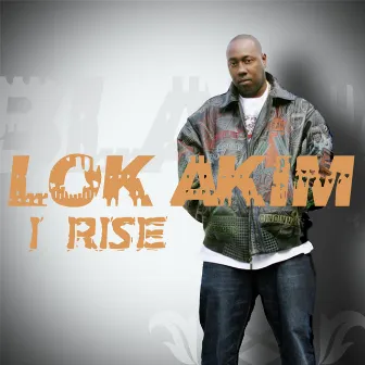 I Rise by Lok Akim