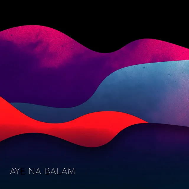 Aye Na Balam