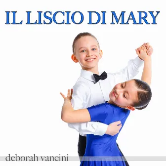 Il liscio di Mary by Deborah Vancini