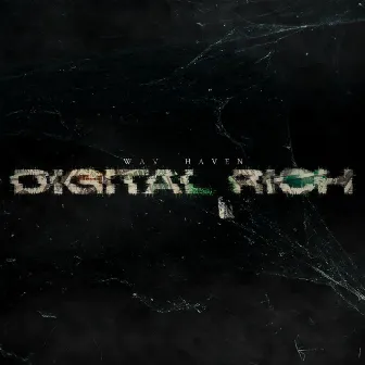 DIGITAL RICH by Wav Haven