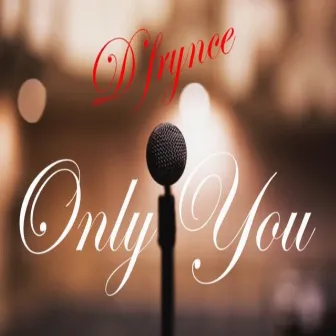 Only You by D'frynce