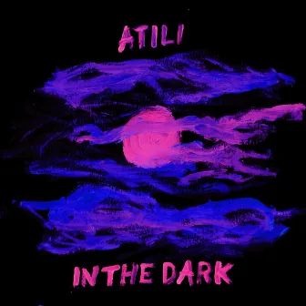 In the Dark by Atili