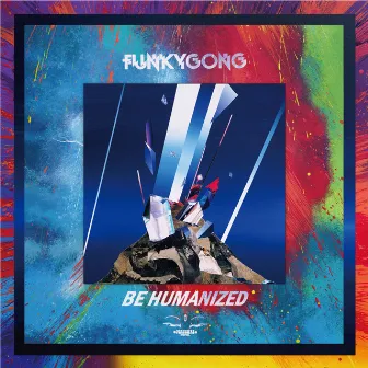 Be Humanized by Funky Gong