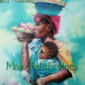 Mãe Batalhadora by Boy Marques