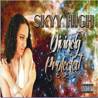 Divinely Protected by Skyy High