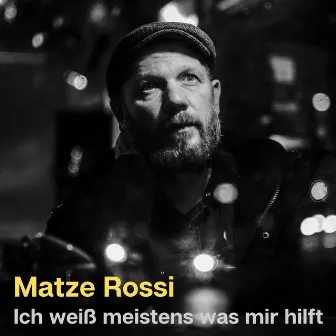 Ich weiß meistens was mir hilft by Matze Rossi