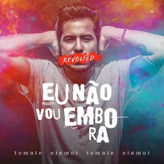 Eu Não Vou Embora (Ao Vivo) by Tomate