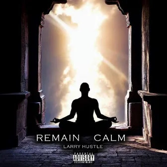 Remain Calm by Larry Hustle