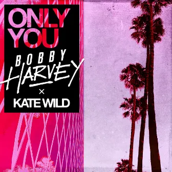 Only You by Bobby Harvey