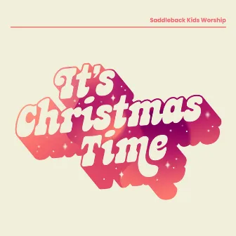 It's Christmas Time by Saddleback Kids Worship