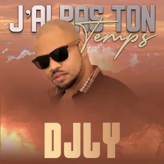 J'ai pas ton temps by DjLy