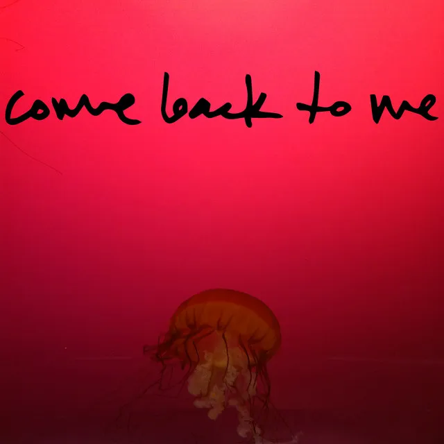 Come Back to Me