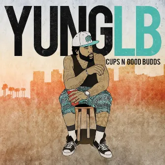 Cups 'n' Good Budds by Yung LB