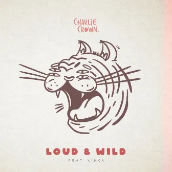 Loud & Wild by Charlie Crown