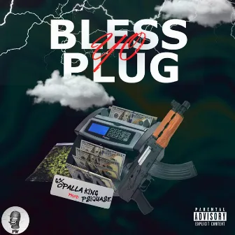 Bless Yo Plug by Opalla King