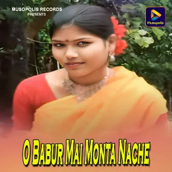 O Babur Mai Monta Nache by Anima Mahato